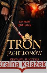 Tron Jagiellonów Szymon Jędrusiak 9788380742703 Bukowy Las - książka