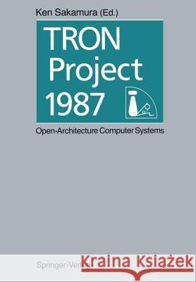 Tron Project 1987 Open-Architecture Computer Systems: Proceedings of the Third Tron Project Symposium Sakamura, Ken 9784431680710 Springer - książka