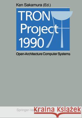 Tron Project 1990: Open-Architecture Computer Systems Sakamura, Ken 9784431681311 Springer - książka