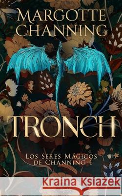 Tronch: Una aventura de Vikingos, Hechiceras y otros seres mágicos en un mundo lleno de fantasía Channing, Margotte 9781549677977 Independently Published - książka