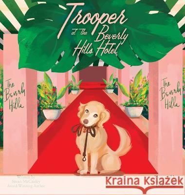 Trooper at the Beverly Hills Hotel Susan McCauley Darlee Urbiztondo  9781951069230 Celtic Sea, LLC - książka