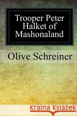 Trooper Peter Halket of Mashonaland Olive Schreiner 9781976176470 Createspace Independent Publishing Platform - książka