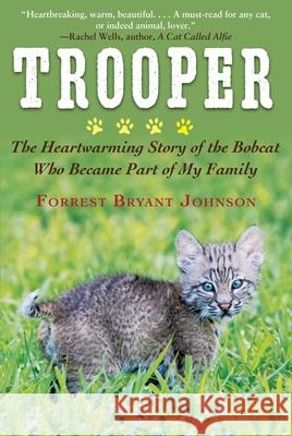 Trooper: The Heartwarming Story of the Bobcat Who Became Part of My Family Johnson, Forrest Bryant 9781510753631 Skyhorse Publishing - książka