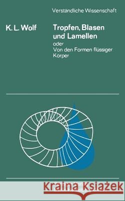 Tropfen, Blasen Und Lamellen Oder Von Den Formen Flüssiger Körper Wolf, K. L. 9783540043782 Not Avail - książka