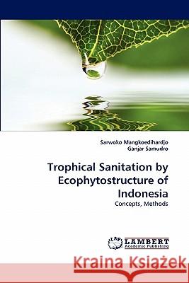 Trophical Sanitation by Ecophytostructure of Indonesia  9783843361903 LAP Lambert Academic Publishing AG & Co KG - książka
