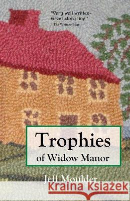 Trophies of Widow Manor Jeff Moulder 9781461011552 Createspace - książka