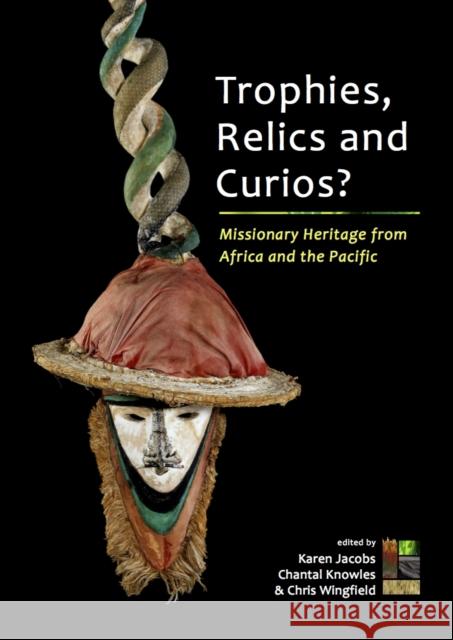 Trophies, Relics and Curios?: Missionary Heritage from Africa and the Pacific Jacobs, Karen 9789088902710  - książka
