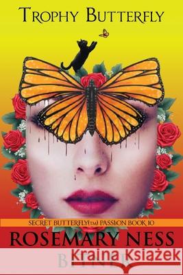Trophy Butterfly: Book Ten of Rosemary's the Secret Butterfly Series(tm) Ness Bitner 9781961850217 Bifster One Publishing LLC - książka