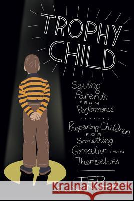 Trophy Child Ted Cunningham 9780781407632 David C Cook Publishing Company - książka