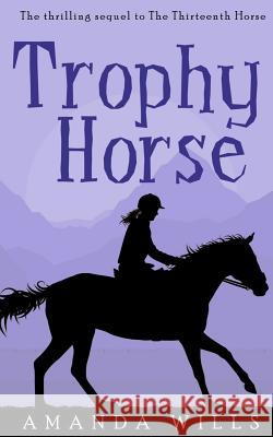 Trophy Horse Amanda Wills 9781985218093 Createspace Independent Publishing Platform - książka