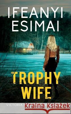 Trophy Wife Ifeanyi Esimai   9781635897821 Shotreads - książka