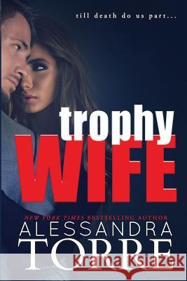 Trophy Wife Alessandra Torre 9781940941899 Select Publishing LLC - książka