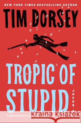 Tropic of Stupid: A Novel Tim Dorsey 9780062967510 HarperCollins - książka