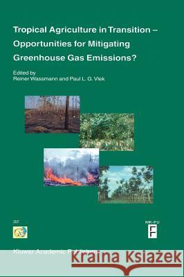 Tropical Agriculture in Transition -- Opportunities for Mitigating Greenhouse Gas Emissions? Wassmann, Reiner 9781402014222 Kluwer Academic Publishers - książka