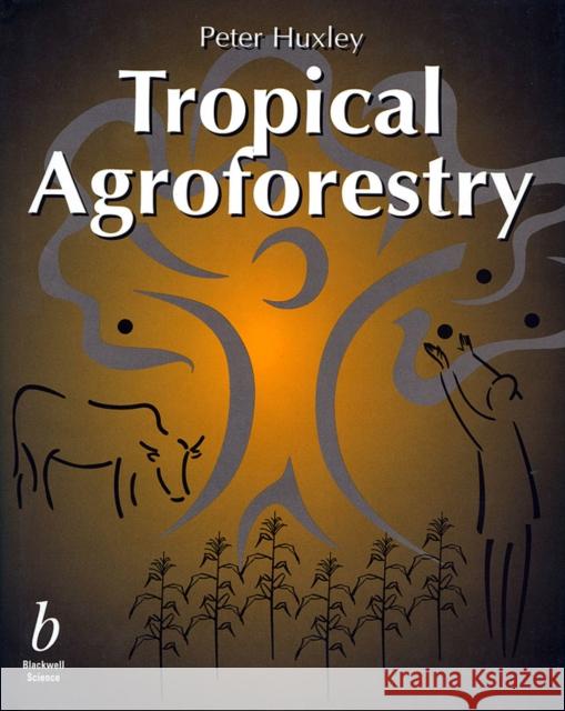 Tropical Agroforestry Peter A. Huxley P. A. Huxley 9780632040476 Iowa State Press - książka