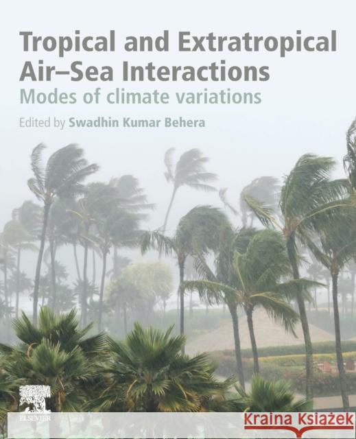 Tropical and Extratropical Air-Sea Interactions: Modes of Climate Variations Swadhin Kumar Behera 9780128181560 Elsevier - książka