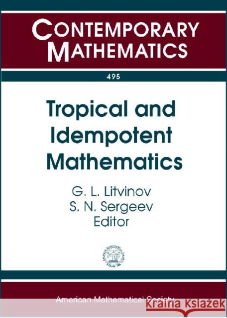 Tropical and Idempotent Mathematics  9780821847824 American Mathematical Society - książka