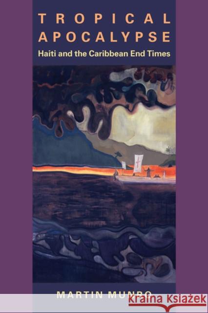 Tropical Apocalypse: Haiti and the Caribbean End Times Martin Munro 9780813938202 University of Virginia Press - książka