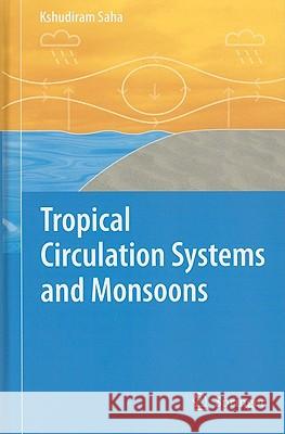 Tropical Circulation Systems and Monsoons Kshudiram Saha 9783642033728 Springer - książka