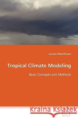 Tropical Climate Modelling Luciano Fleischfresser 9783639099768 VDM Verlag - książka