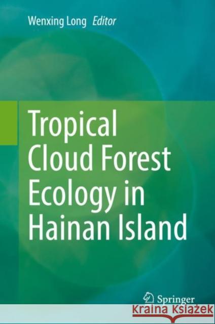 Tropical Cloud Forest Ecology in Hainan Island  9789811936548 Springer Nature Singapore - książka