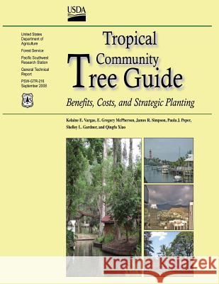 Tropical Community Tree Guide: Benefits, Costs, and Strategic Planting Kelaine E. Vargas E. Gregory McPherson James R. Simpson 9781484848579 Createspace - książka