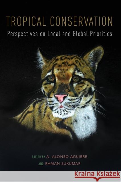 Tropical Conservation: Perspectives on Local and Global Priorities A. Alonso Aguirre Raman Sukumar 9780199766987 Oxford University Press, USA - książka