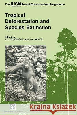 Tropical Deforestation and Species Extinction T. C. Whitmore Jeffrey Sayer T. C. Whitmore 9780412455209 Chapman & Hall - książka