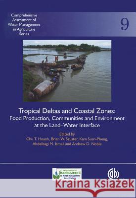Tropical Deltas and Coastal Zones: Food Production, Communities and Environment at the Land-Water Interface C. T. Hoanh 9781845936181 CABI - książka