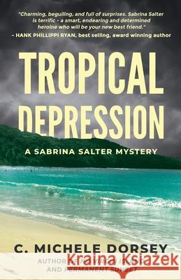 Tropical Depression: A Sabrina Salter Mystery C Michele Dorsey 9781736557716 Blue Willow Press - książka