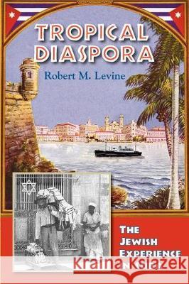 Tropical Diaspora Levine, Robert M. 9781558765214 Markus Wiener Publishing Inc - książka