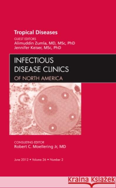 Tropical Diseases, an Issue of Infectious Disease Clinics: Volume 26-2 Zumla, Alimuddin I. 9781455738809 W.B. Saunders Company - książka