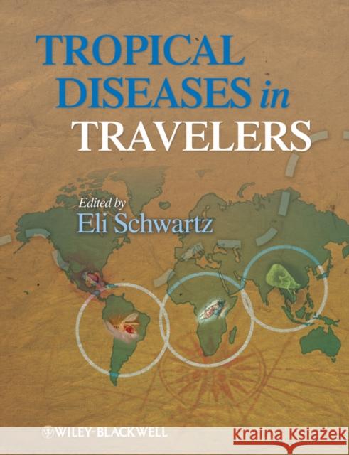 Tropical Diseases in Travelers Eli Schwartz 9781405184410 JOHN WILEY AND SONS LTD - książka