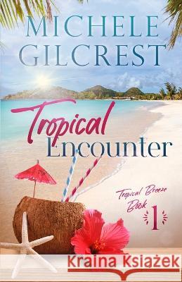 Tropical Encounter Michele Gilcrest   9781953722232 Michele Gilcrest - książka