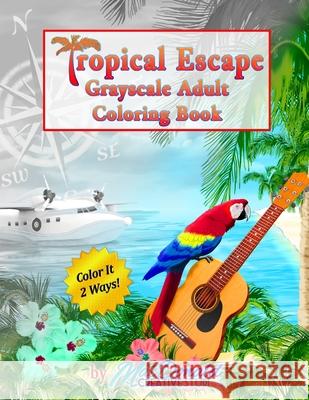 Tropical Escape Grayscale Adult Coloring Book MR Chris MacDonald 9781535436236 Createspace Independent Publishing Platform - książka