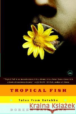 Tropical Fish: Tales from Entebbe Doreen Baingana 9780767925105 Harlem Moon - książka
