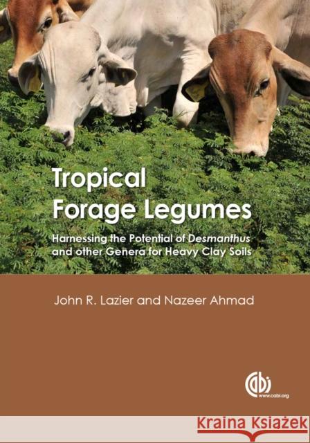 Tropical Forage Legumes: Harnessing the Potential of Desmanthus and Other Genera for Heavy Clay Soils J. Lazier 9781780646282 Cabi - książka