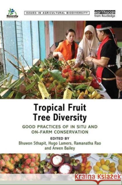 Tropical Fruit Tree Diversity: Good Practices for in Situ and On-Farm Conservation  9781138781276 Taylor & Francis Group - książka