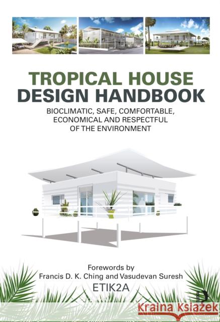 Tropical House Design Handbook: Bioclimatic, Safe, Comfortable, Economical and Respectful of the Environment  9781032490069 Taylor & Francis Ltd - książka