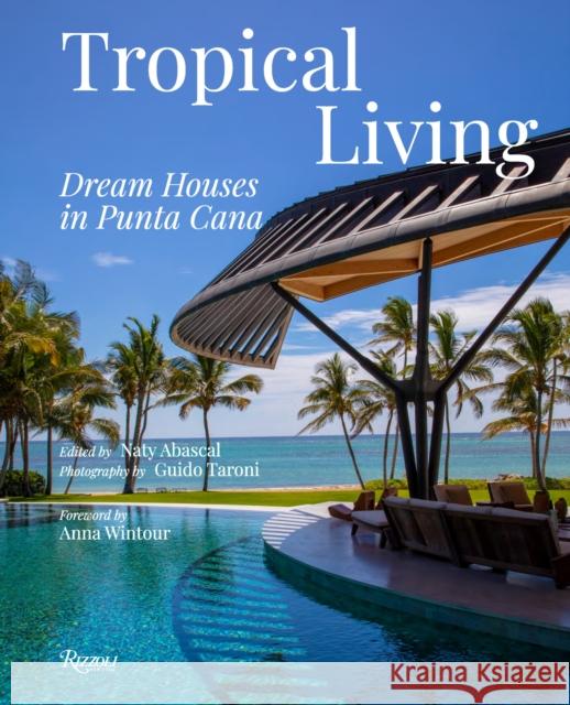 Tropical Living: Dream Houses in Punta Cana Naty Abascal 9788891840059 Rizzoli - książka