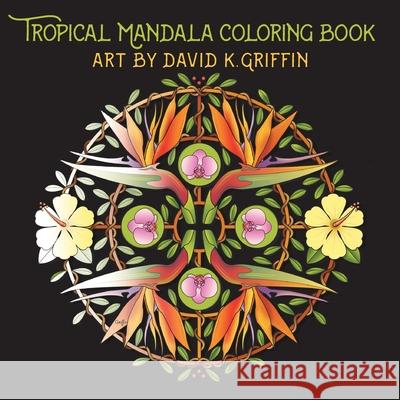 Tropical Mandala Coloring Book David K Griffin 9781087936550 IngramSpark - książka