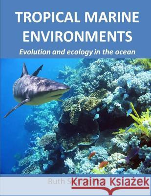 Tropical Marine Environments: Evolution and ecology in the oceans Searle, Ruth 9781503124325 Createspace - książka