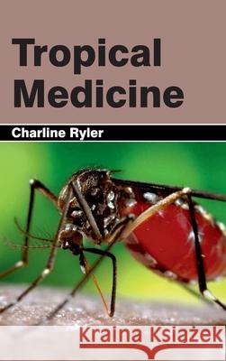 Tropical Medicine Charline Ryler 9781632424105 Foster Academics - książka