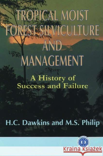 Tropical Moist Forest Silviculture and Management: A History of Success and Failure H. C. Dawkins Michael S. Philip M. S. Philip 9780851992556 CABI Publishing - książka