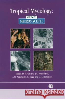 Tropical Mycology British Mycological Society              R. Watling J. Frankland 9780851995434 CABI Publishing - książka