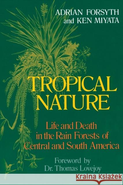 Tropical Nature: Life and Death in the Rain Forests of Central and South America Adrian Forsyth Sarah Landry Ken Miyata 9780684187105 Touchstone Books - książka