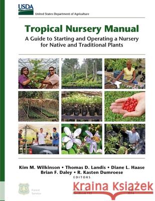 Tropical Nursery Manual: A Guide to Starting and Operating a Nursery for Native and Traditional Plants Kim M. Wilkinson Thomas D. Landis Diane L. Haase 9781951682507 Orchard Innovations - książka