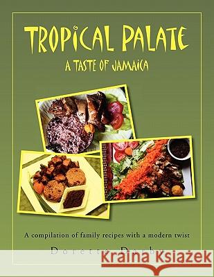 Tropical Palate Taste of Jamaica Dorette Darby 9781456847302 Xlibris Corporation - książka