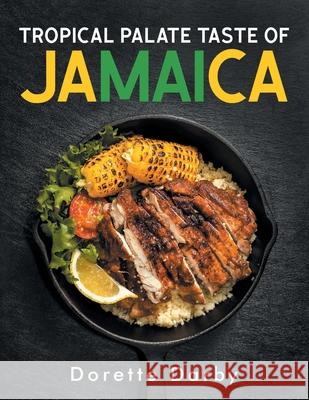 Tropical Palate Taste of Jamaica Dorette Darby 9781648957239 Stratton Press - książka