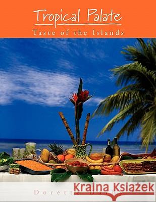 Tropical Palate Taste of the Islands Dorette Darby 9781453524930 Xlibris Corporation - książka